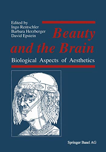 Beauty and the Brain: Biological Aspects of Aesthetics von Birkhäuser